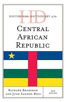 E-Book (epub) Historical Dictionary of the Central African Republic von Richard Bradshaw, Juan Fandos-Rius