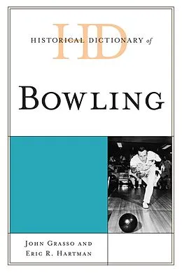 E-Book (epub) Historical Dictionary of Bowling von John Grasso, Eric R. Hartman