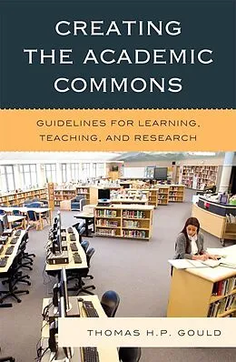 E-Book (epub) Creating the Academic Commons von Thomas H. P. Gould