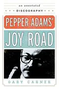 E-Book (epub) Pepper Adams' Joy Road von Gary Carner