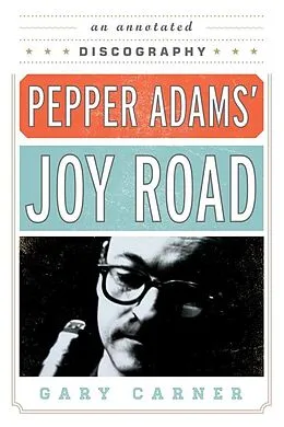 E-Book (epub) Pepper Adams' Joy Road von Gary Carner