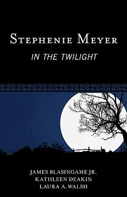E-Book (epub) Stephenie Meyer von James Blasingame Jr., Kathleen Deakin, Laura A. Walsh