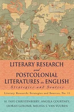 E-Book (epub) Literary Research and Postcolonial Literatures in English von H. Faye Christenberry, Angela Courtney, Liorah Golomb