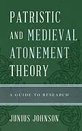 E-Book (epub) Patristic and Medieval Atonement Theory von Junius Johnson