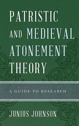 E-Book (epub) Patristic and Medieval Atonement Theory von Junius Johnson