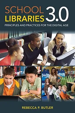 E-Book (epub) School Libraries 3.0 von Rebecca P. Butler