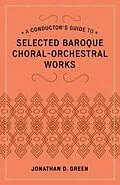 E-Book (epub) A Conductor's Guide to Selected Baroque Choral-Orchestral Works von Jonathan D. Green