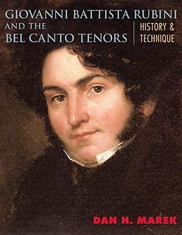 E-Book (epub) Giovanni Battista Rubini and the Bel Canto Tenors von Dan H. Marek
