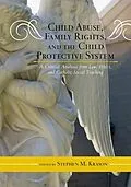 E-Book (epub) Child Abuse, Family Rights, and the Child Protective System von Stephen M. Krason