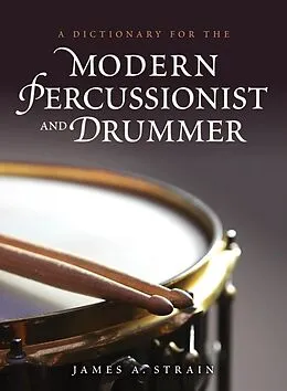 ePUB A Dictionary for the Modern Percussionist and Drummer von James A. Strain