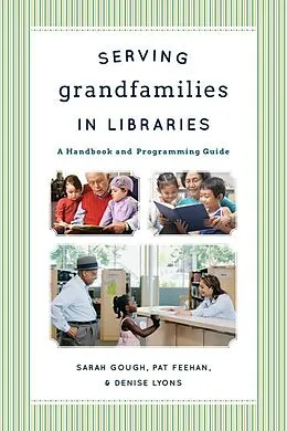 E-Book (epub) Serving Grandfamilies in Libraries von Sarah Gough, Pat Feehan, Denise Lyons