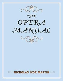 E-Book (epub) The Opera Manual von Nicholas Ivor Martin