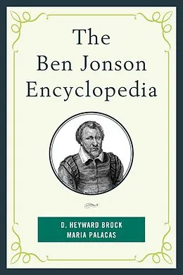E-Book (epub) The Ben Jonson Encyclopedia von D. Heyward Brock, Maria Palacas