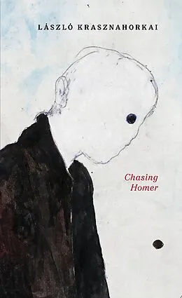 E-Book (epub) Chasing Homer von László Krasznahorkai