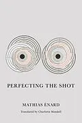 E-Book (epub) Perfecting the Shot von Mathias Énard