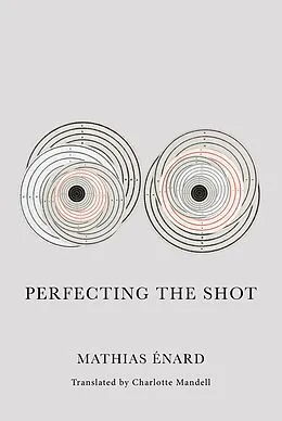 E-Book (epub) Perfecting the Shot von Mathias Énard