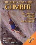 Couverture cartonnée Self-Coached Climber: The Guide to Movement, Training, Performance [with DVD] [With DVD] de Dan Hague, Douglas Hunter