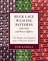 Livre Relié Huck Lace Weaving Patterns with Color and Weave Effects: 576 Drafts and Samples Plus 5 Practice Projects de Tom Knisely