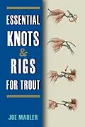 E-Book (epub) Essential Knots & Rigs for Trout von Joe Mahler