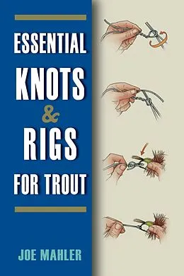 E-Book (epub) Essential Knots & Rigs for Trout von Joe Mahler