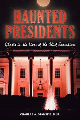 E-Book (epub) Haunted Presidents von Charles A. Stansfield