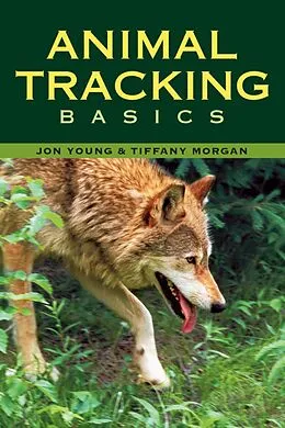 E-Book (epub) Animal Tracking Basics von Tiffany Morgan, Jon Young