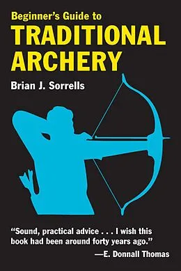 E-Book (epub) Beginner's Guide to Traditional Archery von Brian J. Sorrells