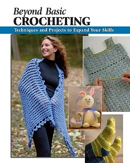 E-Book (epub) Beyond Basic Crocheting von Sharon Hernes Silverman, Annie Modesitt
