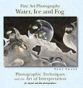 E-Book (epub) Fine Art Photography: Water, Ice & Fog von Tony Sweet