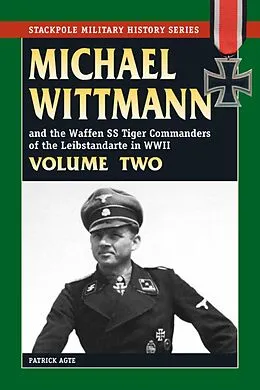 E-Book (epub) Michael Wittmann & the Waffen SS Tiger Commanders of the Leibstandarte in WWII von Patrick Agte
