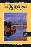 E-Book (epub) Photographer's Guide to Yellowstone & the Tetons von Joseph K. Lange