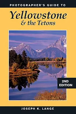 E-Book (epub) Photographer's Guide to Yellowstone & the Tetons von Joseph K. Lange