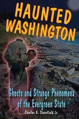 E-Book (epub) Haunted Washington von Alan Wycheck, Charles A. Stansfield
