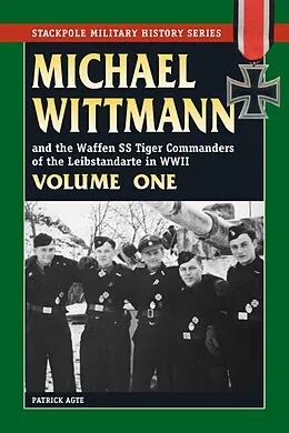 ePUB Michael Wittmann & the Waffen SS Tiger Commanders of the Leibstandarte in WWII von Patrick Agte