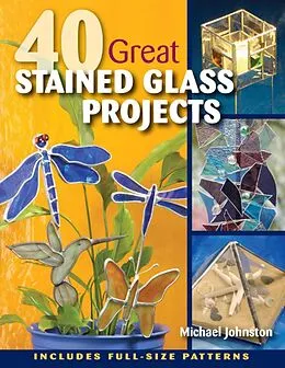 E-Book (epub) 40 Great Stained Glass Projects von Michael Johnston