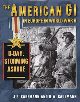 E-Book (epub) American GI in Europe in World War II: D-Day: Storming Ashore von J. E. Kaufmann, H. W. Kaufmann