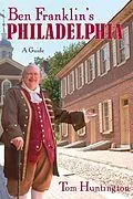 E-Book (epub) Ben Franklin's Philadelphia von Tom Huntington