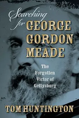 E-Book (epub) Searching for George Gordon Meade von Tom Huntington