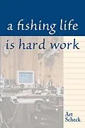 E-Book (epub) Fishing Life is Hard Work von Art Scheck