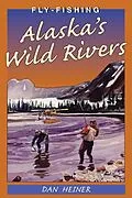 E-Book (epub) Fly Fishing Alaska's Wild Rivers von Dan Heiner