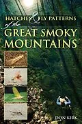 E-Book (epub) Hatches & Fly Patterns of the Great Smoky Mountains von Don Kirk