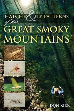 E-Book (epub) Hatches & Fly Patterns of the Great Smoky Mountains von Don Kirk