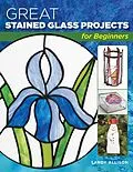 E-Book (epub) Great Stained Glass Projects for Beginners von Sandy Allison