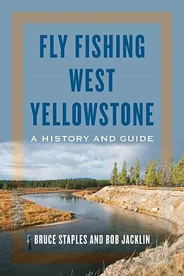 E-Book (epub) Fly Fishing West Yellowstone von Bruce Staples, Bob Jacklin