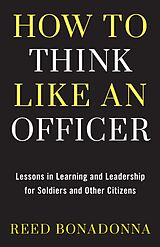 eBook (epub) How to Think Like an Officer de Reed Bonadonna