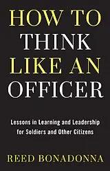 E-Book (epub) How to Think Like an Officer von Reed Bonadonna
