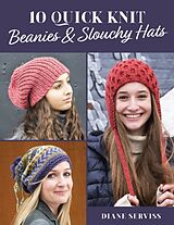 Couverture cartonnée 10 Quick Knit Beanies & Slouchy Hats de Diane Serviss