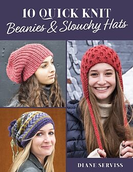 Couverture cartonnée 10 Quick Knit Beanies & Slouchy Hats de Diane Serviss