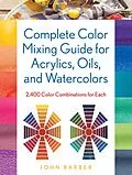 E-Book (epub) Complete Color Mixing Guide for Acrylics, Oils, and Watercolors von John Barber