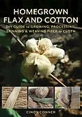 E-Book (epub) Homegrown Flax and Cotton von Cindy Conner